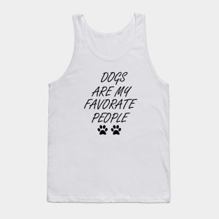 Dogs Are My Favorite People , Funny Dog , Dogs Are My Favorite, Dog Mom, Dog Lover , Tank Top